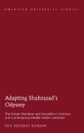 Adapting Shahrazad's Odyssey: The Female Wanderer and Storyteller in Victorian and Contemporary Middle Eastern Literature