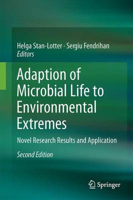 Adaption of Microbial Life to Environmental Extremes: Novel Research Results and Application - Stan-Lotter, Helga (Editor), and Fendrihan, Sergiu (Editor)