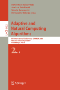 Adaptive and Natural Computing Algorithms: 8th International Conference, Icannga 2007, Warsaw, Poland, April 11-14, 2007, Proceedings, Part II - Beliczynski, Bartlomiej (Editor), and Dzielinski, Andrzej (Editor), and Iwanowski, Marcin (Editor)