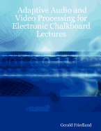 Adaptive Audio and Video Processing for Electronic Chalkboard Lectures