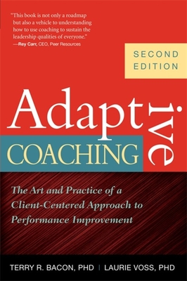 Adaptive Coaching: The Art and Practice of a Client-Centered Approach to Performance Improvement - Bacon, Terry R, and Voss, Laurie