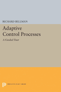 Adaptive Control Processes: A Guided Tour