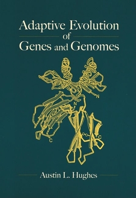 Adaptive Evolution of Genes and Genomes - Hughes, Austin L