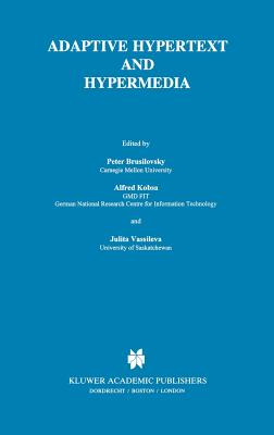 Adaptive Hypertext and Hypermedia - Brusilovsky, Peter (Editor), and Kobsa, Alfred (Editor), and Vassileva, Julita (Editor)