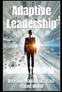 Adaptive Leadership: Decision-Making in a Fast-Paced World