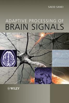 Adaptive Processing of Brain Signals - Sanei, Saeid, Dr.