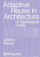Adaptive Reuse in Architecture: A Typological Index
