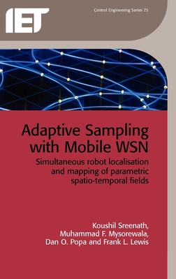 Adaptive Sampling with Mobile WSN: Simultaneous robot localisation and mapping of paramagnetic spatio-temporal fields - Sreenath, Koushil, and Mysorewala, Muhammad F., and Popa, Dan O.