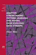 Adaptive Stream Mining: Pattern Learning and Mining from Evolving Data Streams