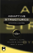 Adaptive Structures: Dynamics and Control - Clark, Robert L, and Saunders, William R, and Gibbs, Gary P