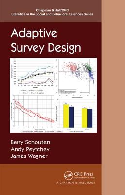 Adaptive Survey Design - Schouten, Barry, and Peytchev, Andy, and Wagner, James