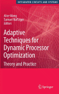 Adaptive Techniques for Dynamic Processor Optimization: Theory and Practice - Wang, Alice (Editor), and Naffziger, Samuel (Editor)