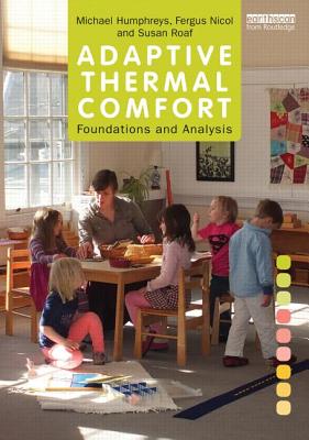 Adaptive Thermal Comfort: Foundations and Analysis - Humphreys, Michael, and Nicol, Fergus, and Roaf, Susan