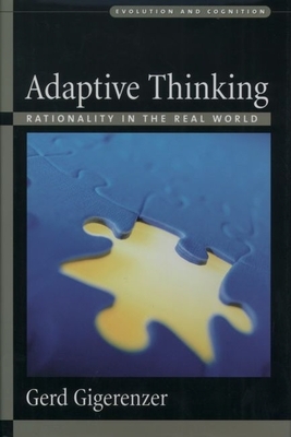 Adaptive Thinking: Rationality in the Real World - Gigerenzer, Gerd