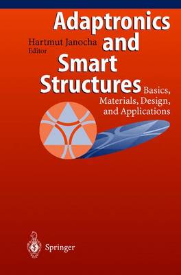 Adaptronics and Smart Structures: Basics, Materials, Design, and Applications - Jendritza, Daniel J, and Hanocha, Hartmut, and Janocha, Hartmut