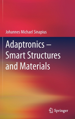 Adaptronics - Smart Structures and Materials - Sinapius, Johannes Michael