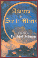 Adastra & Stella Maris: Poems by Frithjof Schuon
