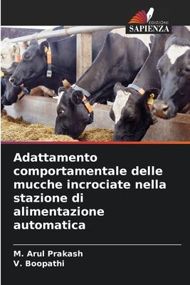 Adattamento comportamentale delle mucche incrociate nella stazione di alimentazione automatica - Prakash, M Arul, and Boopathi, V