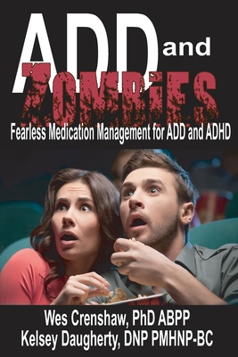 ADD and Zombies: Fearless Medication Management for ADD and ADHD - Daugherty, Kelsey, and Crenshaw, Wes