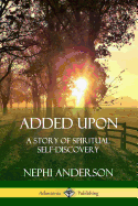 Added Upon: A Story of Spiritual Self-Discovery