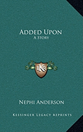 Added Upon: A Story