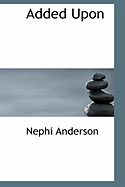 Added Upon - Anderson, Nephi