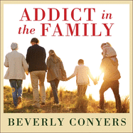 Addict in the Family: Stories of Loss, Hope, and Recovery