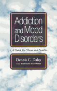 Addiction and Mood Disorders: A Guide for Clients and Families