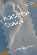 Addiction Basics: Tips For Beginners