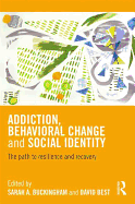 Addiction, Behavioral Change and Social Identity: The path to resilience and recovery