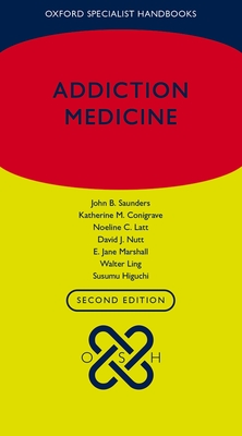 Addiction Medicine - Saunders, John B. (Editor), and Conigrave, Katherine M. (Editor), and Latt, Noeline C. (Editor)