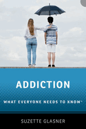 Addiction: What Everyone Needs to Know(tm)