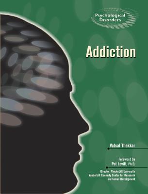 Addiction - Thakkar, Vatsal, and Collins, Christine (Editor), and Levitt, Pat (Foreword by)