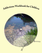 Addictions Workbook for Children: for parents and teachers too