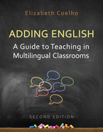 Adding English: A Guide to Teaching in Multilingual Classrooms