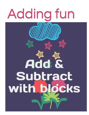 Adding fun: Add & Subtract with blocks - Abraham, Zach