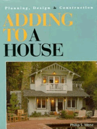 Adding to a House: Planning, Design & Construction