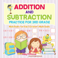 Addition and Subtraction Practice for 3rd Grade - Math Books for Kids Children's Math Books