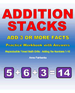 Addition Stacks: Add 3 or More Facts Practice Workbook with Answers: Reproducible Timed Math Drills: Adding the Numbers 1-10