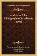 Additions a la Bibliographie Cornelienne (1908)