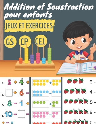 Additions et Soustractions pour enfants: GS CP CE1/ jeux et exercices ...