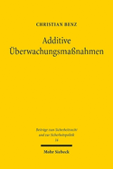 Additive berwachungsmanahmen: Ein Beitrag zur Dogmatik additiver Grundrechtseingriffe sowie zur Konturierung des Verbots der Rundumberwachung