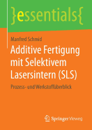 Additive Fertigung Mit Selektivem Lasersintern (Sls): Prozess- Und Werkstoffberblick