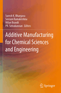 Additive Manufacturing for Chemical Sciences and Engineering