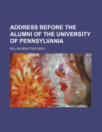 Address Before the Alumni of the University of Pennsylvania;