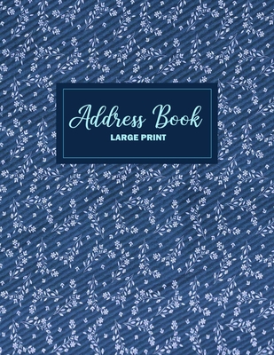 Address Book Large Print: Floral Design - For Keeping Your Contacts, Addresses, Phone Numbers, Emails, and Birthdays - Address Book with Tabs - N Design, Kelly