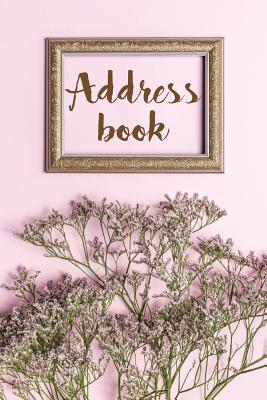 Address Book: Mini Address Book Alphabetical For Organizer Contact, Name, Address and etc - Pink Flower With Frame - Mhieo Sonny