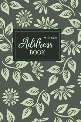 Address Book with Tabs: Address Book and Notebook - Personal Organizer for Addresses - Address and Birthday Book - Flower Design - N Design, Kelly