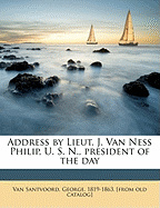 Address by Lieut. J. Van Ness Philip, U. S. N., President of the Day