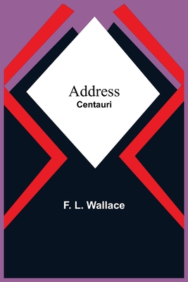 Address: Centauri - L Wallace, F